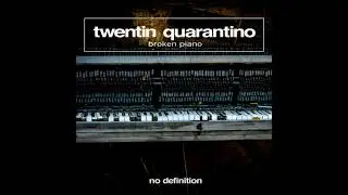 TWENTIN QUARANTINO - BROKEN PIANO