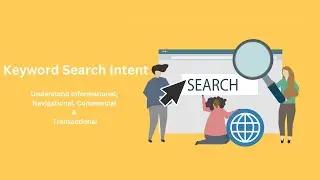 What is Keyword Search Intent ? Understand Informational, Navigational, Commercial & Transactional