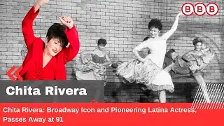 Chita Rivera: Broadway Icon and Pioneering Latina Actress, Passes Away at 91
