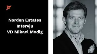 Norden Estates: vd Mikael Modig om aff&auml;rsmodell, tillv&auml;xtpotential och kommande milstolpar