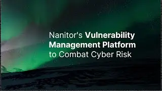 Nanitor's Vulnerability Management Platform to Combat Cyber Risk