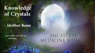 Knowledge of Crystals - Mother Bonn - Medicine Woman - post Atlantis