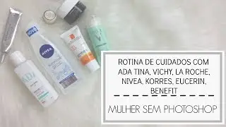 Ada Tina Vichy Nivea La Roche Korres Eucerin na rotina de cuidados.