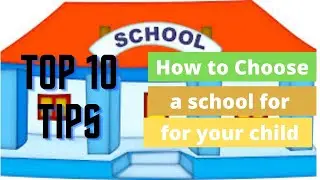 TOP 10 Tips : How to choose a school for your child