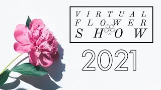 Virtual Flower Show 2021