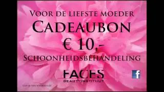 Faces Beautyinstituut Almere Moederdag 2012 Cadeaubon 10 Euro Schoonheidsbehandeling