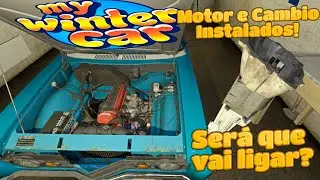 04 - My Winter Car - Instalando o Motor, Cambio e Eletrica!