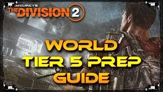 Division 2 Tips To Prepare For World Tier 5 | Get 500 Gear Score Fast | Things To Do Before Apr 5th