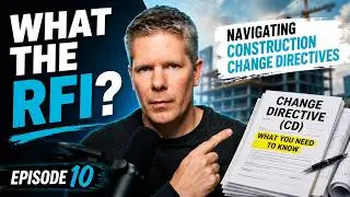 Navigating Construction Change Directives | What the RFI Podcast