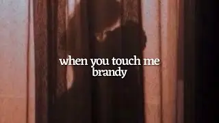 when you touch me by brandy (lyrics)
