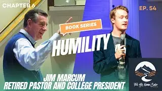 For His Name Sake Chapter 6: Humble Feat. Jim Marcum - Ep. 54