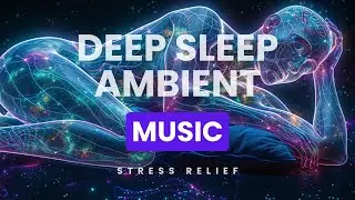Deep Sleep Relaxing Music ✨ Calm Space Atmosphere✨