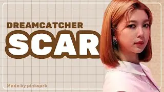 Dreamcatcher(드림캐쳐) Scar (이 더럽고도 추한&hellip;) [Correct | Line Distribution]