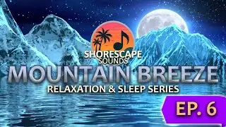 Mountain Breeze 🍃 | Relaxation & Sleep Series – Episode 6