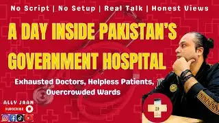 (Part 3) A Day Inside a Government Hospital in Pakistan 🇵🇰🏥#allyjaan #entrepreneurlife
