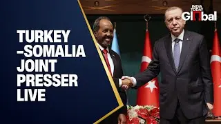 LIVE | Erdogan and Somalia&rsquo;s President Hold Joint Press Conference