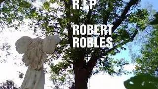 R.I.P. ROBERT ROBLES
