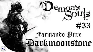 DEMON'S SOULS (PS3) #33 - Farmando Pure Darkmoonstone (Em busca do Platina)