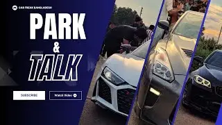 Park & Talk | The Slow Kids X Club BD | Car Freak Bangladesh