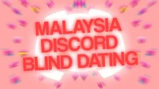 MALAYSIA DISCORD BLIND DATING