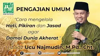 Pengajian Umum Bersama Ust. Ucu Najmudin, M.Pd., Cht. di Masjid An-Nuur Muararajeun Lama RW. 04.