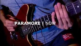 Paramore - Now (guitar cover)