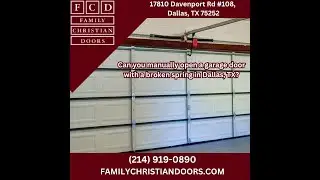 Can You Manually Open a Garage Door with a Broken Spring in Dallas, TX?