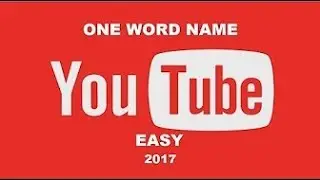 How to Change Your YouTube Channel Name to One Word!2017