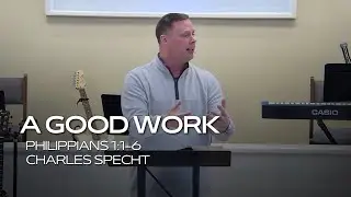 A Good Work - (Philippians 1:1-6)