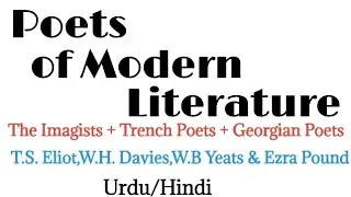 Poets of Modern age | The Imagists,Georgian poets|Trench Poets|Poet of modern literature|Urdu,hindi