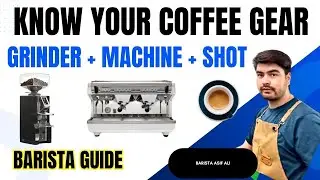 Know Your Grinder, Coffee Machine & Espresso Shot &ndash; Complete Beginner&rsquo;s Guide - Barista Asif Ali 