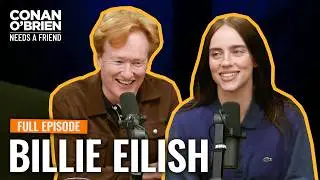 Billie Eilish (Full Episode) | Conan O'Brien Needs A Friend