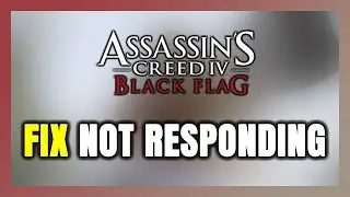 How to FIX Assassin's Creed IV: Black Flag Not Responding!