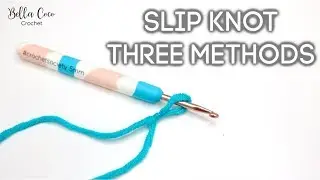 CROCHET BASICS: MAKE A SLIP KNOT, THREE METHODS | Bella Coco Crochet