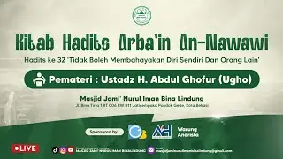 🔴LIVE KAJIAN RUTIN ‼️Kitab Arbain Nawawi (Hadits Ke 32) - Ustadz H. Abdul Ghofur