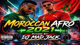 Best of Moroccan Afro Hits 2021 [VIDEO MIX] by Dj Mad Jack