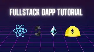 How to build a Fullstack DApp on Ethereum with Solidity & React - 2022