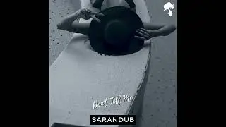 Sarandub - Don't Tell Me (Original Mix)