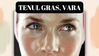 Tenul gras VARA | Ce sa eviti. Ce sa faci pentru a-l tine sub control
