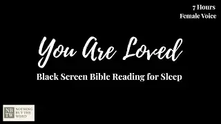 Dark Screen Bible Reading for Night Sleep, Calm, Anxiety (God&rsquo;s Unshakable Love, Female Voice 7 hrs)