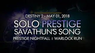 Destiny 2 - Solo Prestige Nightfall: Savathun's Song (Warlock w/ Grenade Launcher) - May 1, 2018