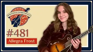 Mandolin Mondays Featuring Allegra Frost /// 