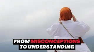 From Misconceptions to Understanding: My Journey into Islam | Touching Testimony