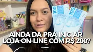 &Eacute; POSS&Iacute;VEL INICIAR  LOJA ON-LINE  com 200 Reais? Vale a pena ? 