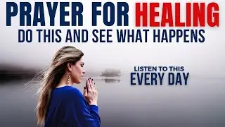 BE HEALED: PRAY THIS Every Morning For Complete Healing And Deliverance | Morning Prayer