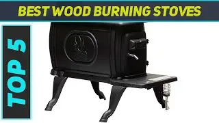 Top 5 Best Wood Burning Stoves    2024