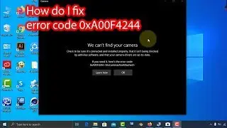 Fix windows 10 camera error code 0xa00f4244