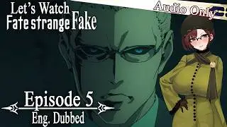 Let's Watch Fate/strange Fake - Episode 5 [Eng Dub] AUDIO COMMENTARY
