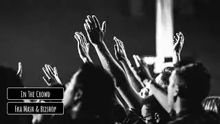 Fka Mash & Biishop - In The Crowd