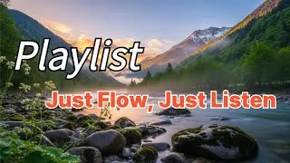 Just Flow, Just Listen | Gentle Music with Flowing River Sounds, Guitar & Piano (2h 40m)